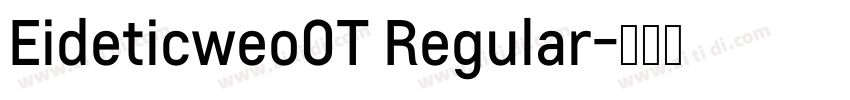 Eideticweo0T Regular字体转换